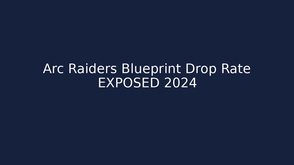 Arc Raiders Blueprint Drop Rate EXPOSED 2024 - Método de Aprovação