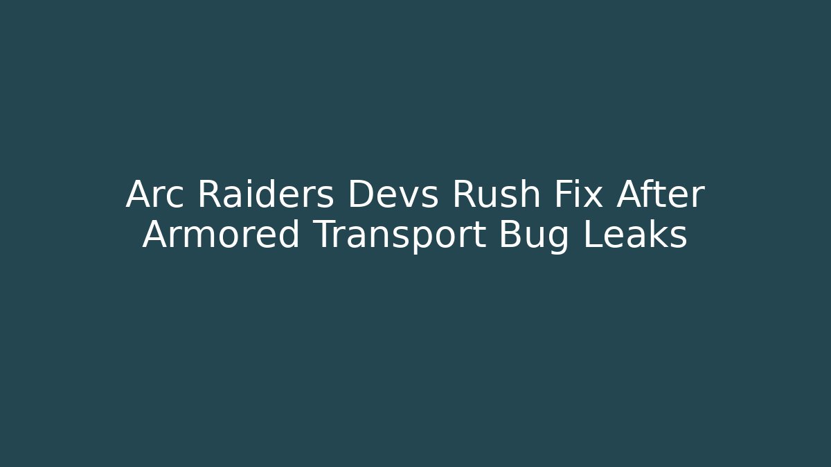 Arc Raiders Devs Rush Fix After Armored Transport Bug Leaks