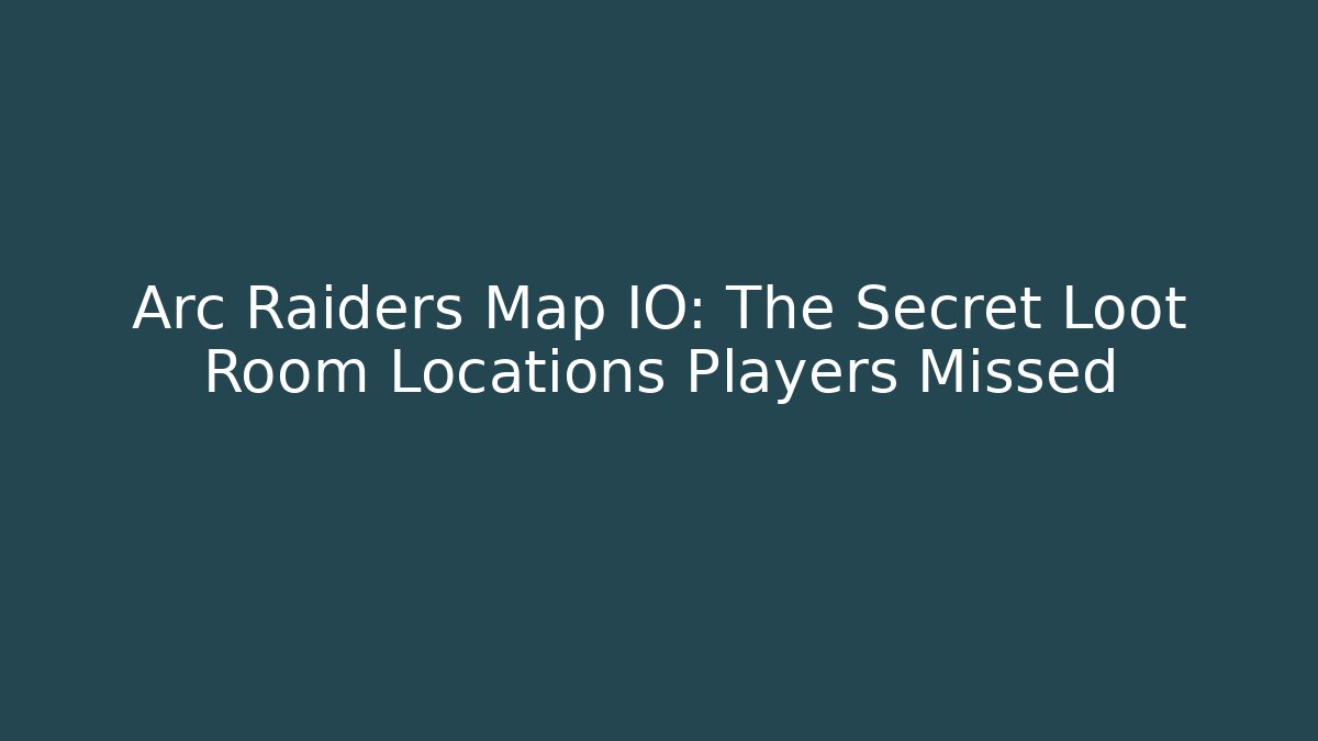 Arc Raiders Map IO: The Secret Loot Room Locations Players Missed