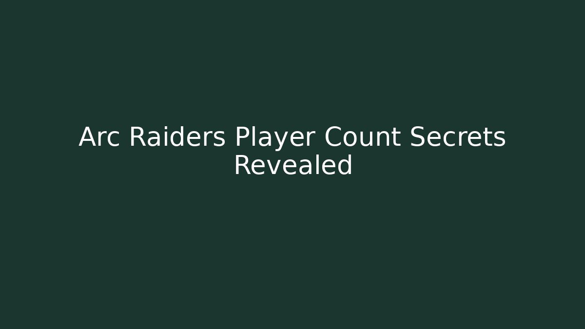 Arc Raiders Player Count Secrets Revealed