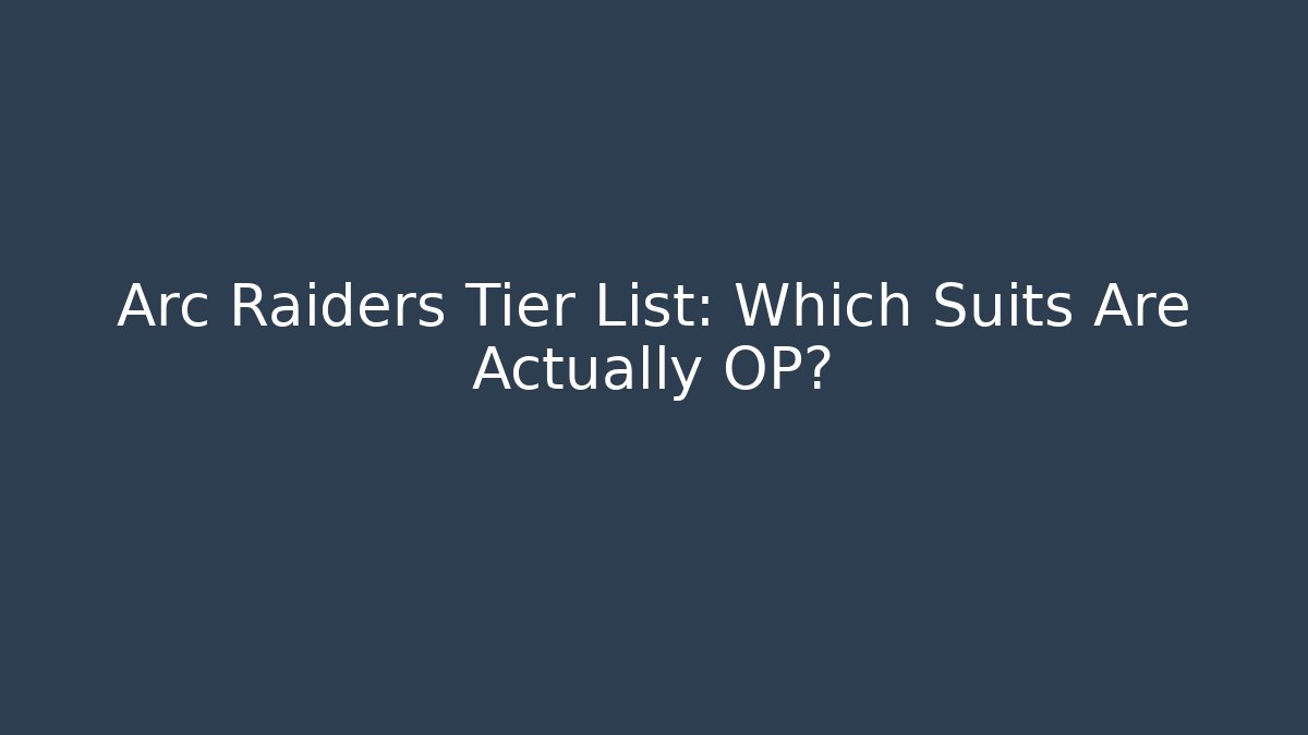 Arc Raiders Tier List: Which Suits Are Actually OP?