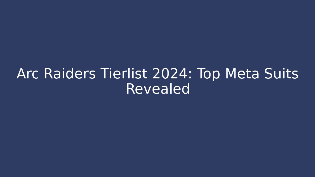 Arc Raiders Tierlist 2024: Top Meta Suits Revealed