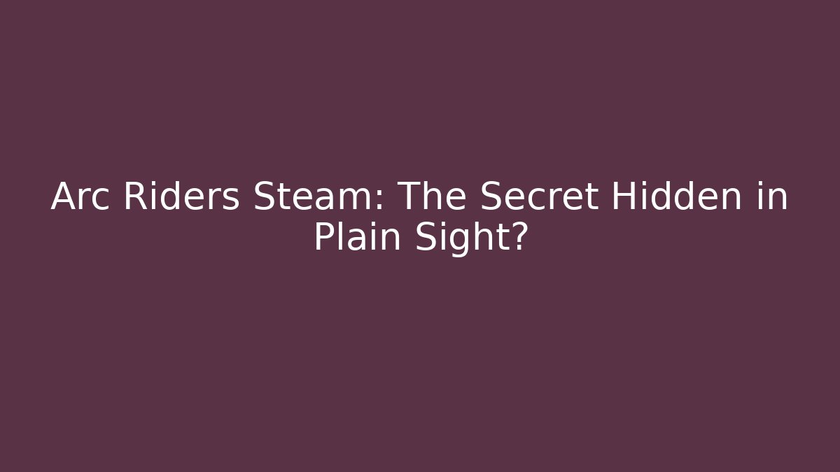 Arc Riders Steam: The Secret Hidden in Plain Sight? - Método de Aprovação