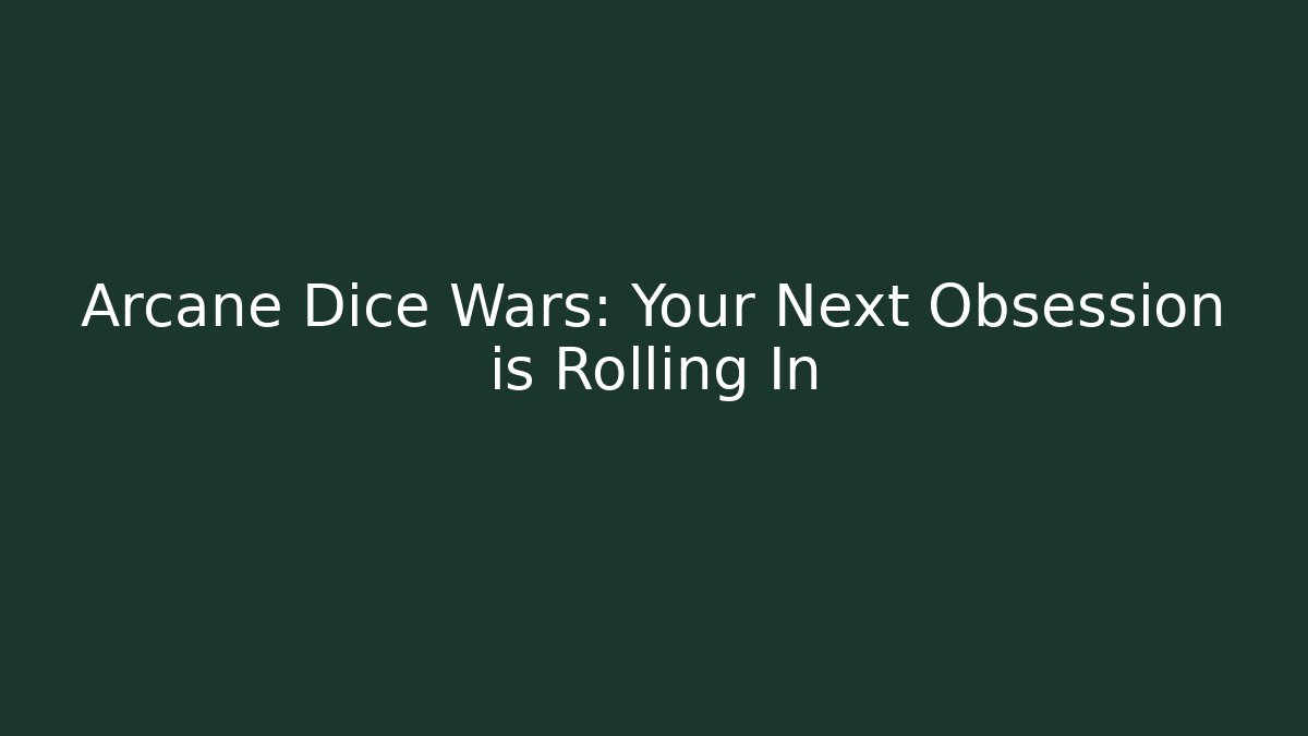 Arcane Dice Wars: Your Next Obsession is Rolling In - Método de Aprovação