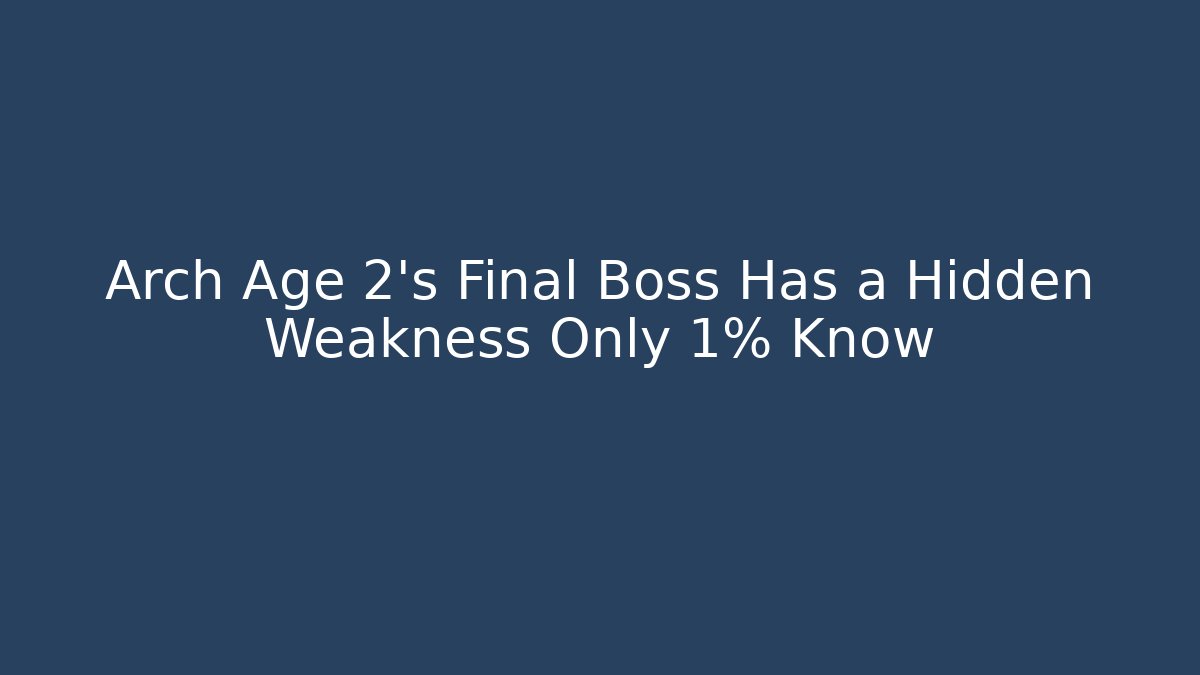 Arch Age 2's Final Boss Has a Hidden Weakness Only 1% Know