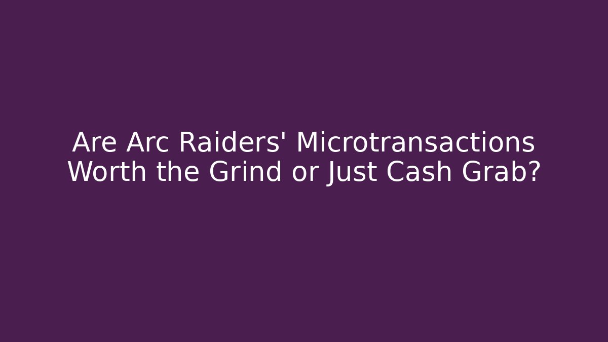 Are Arc Raiders' Microtransactions Worth the Grind or Just Cash Grab? - Método de Aprovação