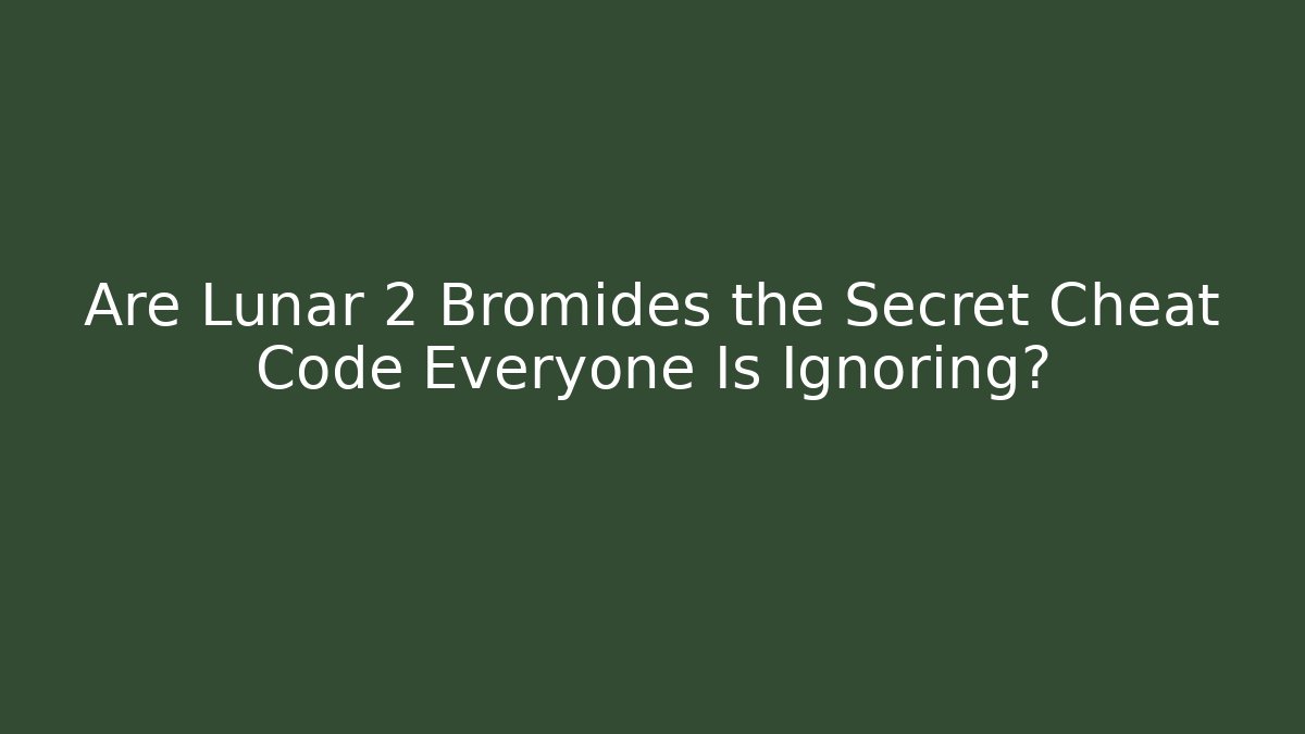 Are Lunar 2 Bromides the Secret Cheat Code Everyone Is Ignoring? - Método de Aprovação