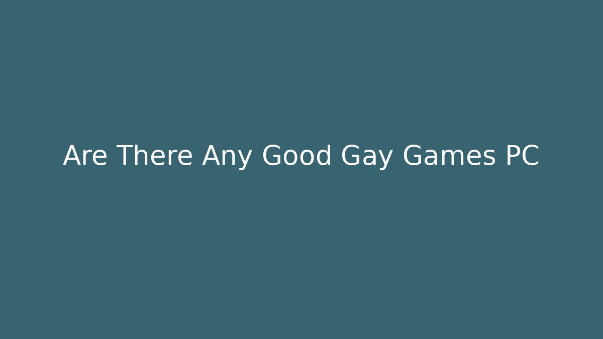 Are There Any Good Gay Games PC