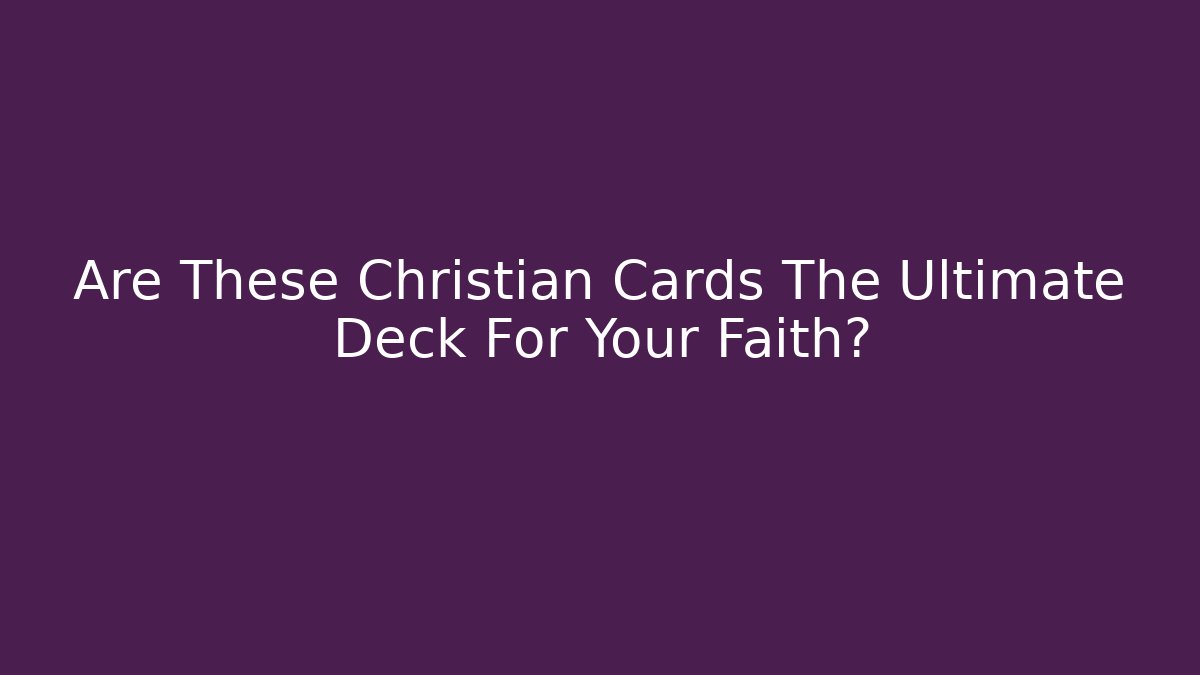 Are These Christian Cards The Ultimate Deck For Your Faith?