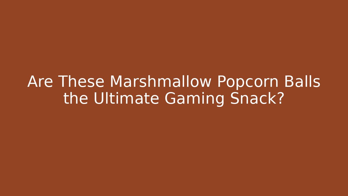 Are These Marshmallow Popcorn Balls the Ultimate Gaming Snack?