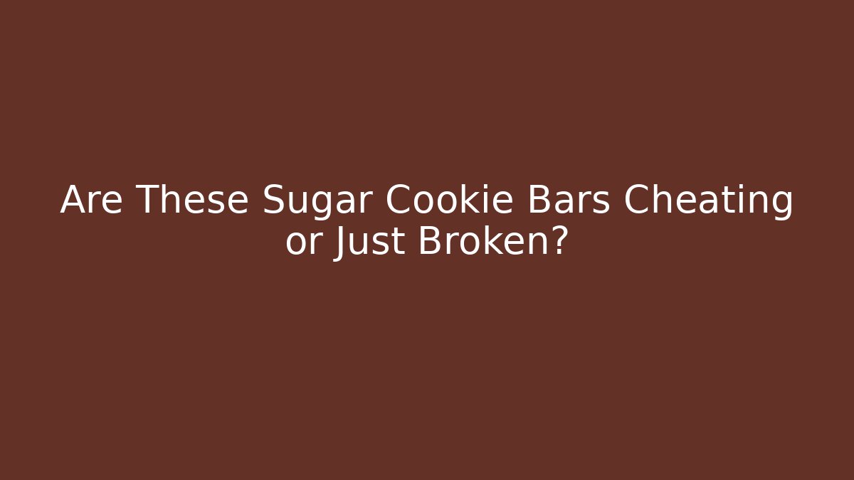 Are These Sugar Cookie Bars Cheating or Just Broken?