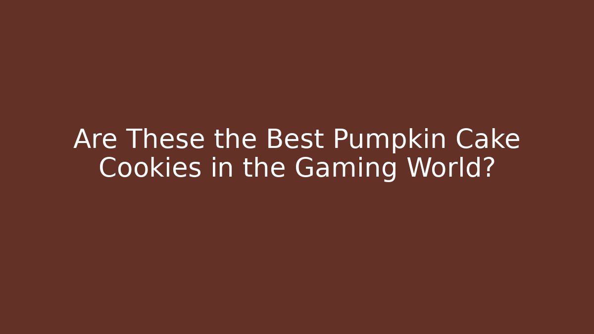 Are These the Best Pumpkin Cake Cookies in the Gaming World?