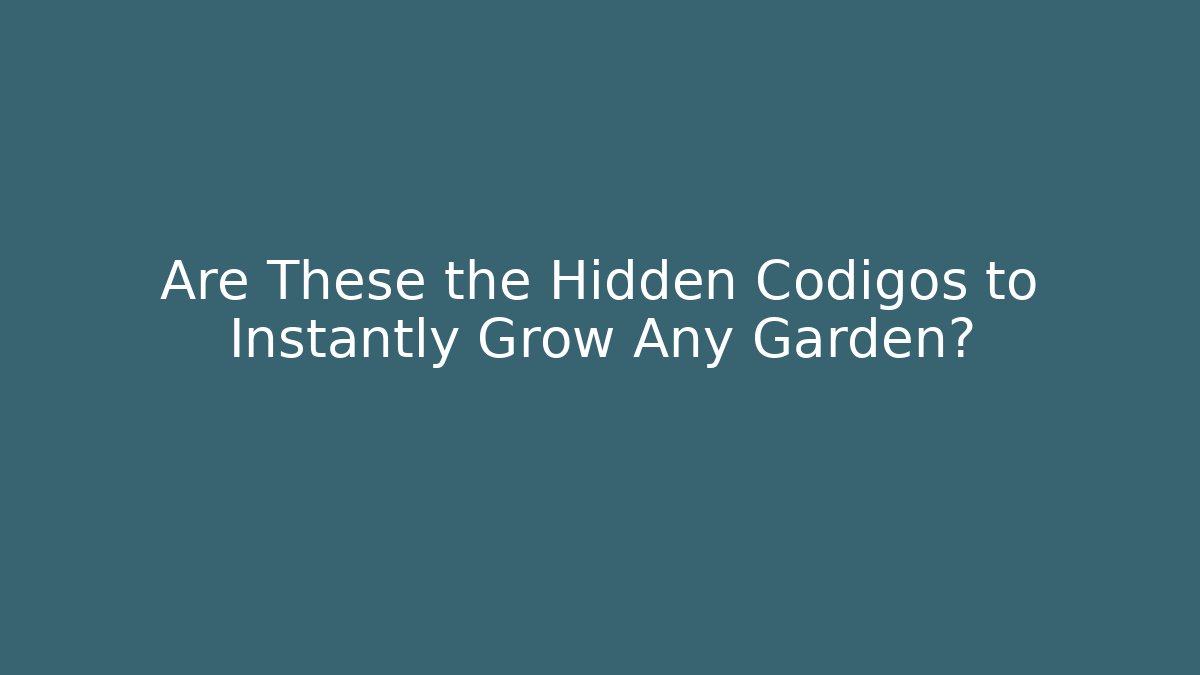 Are These the Hidden Codigos to Instantly Grow Any Garden? - Método de Aprovação