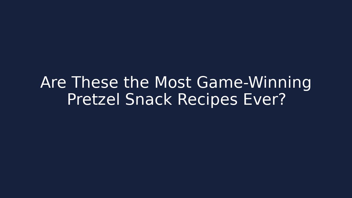 Are These the Most Game-Winning Pretzel Snack Recipes Ever?