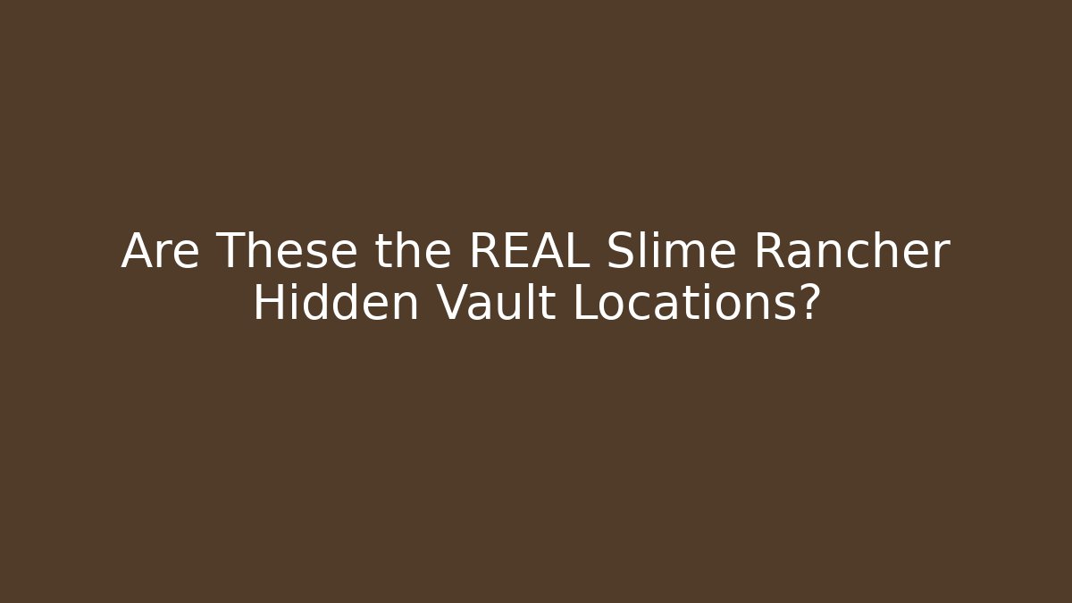 Are These the REAL Slime Rancher Hidden Vault Locations?