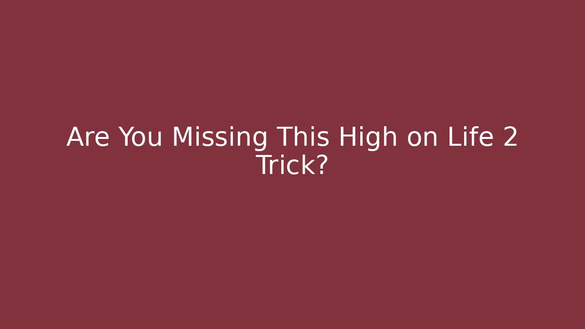 Are You Missing This High on Life 2 Trick?