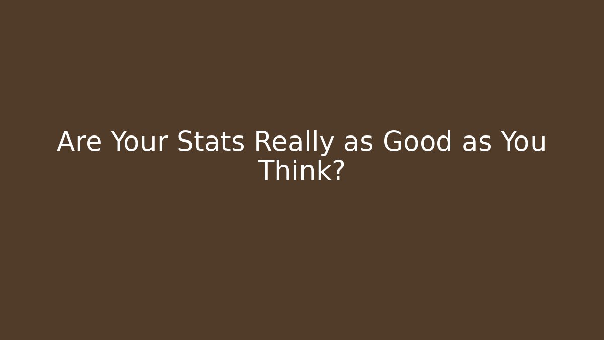 Are Your Stats Really as Good as You Think? - Método de Aprovação