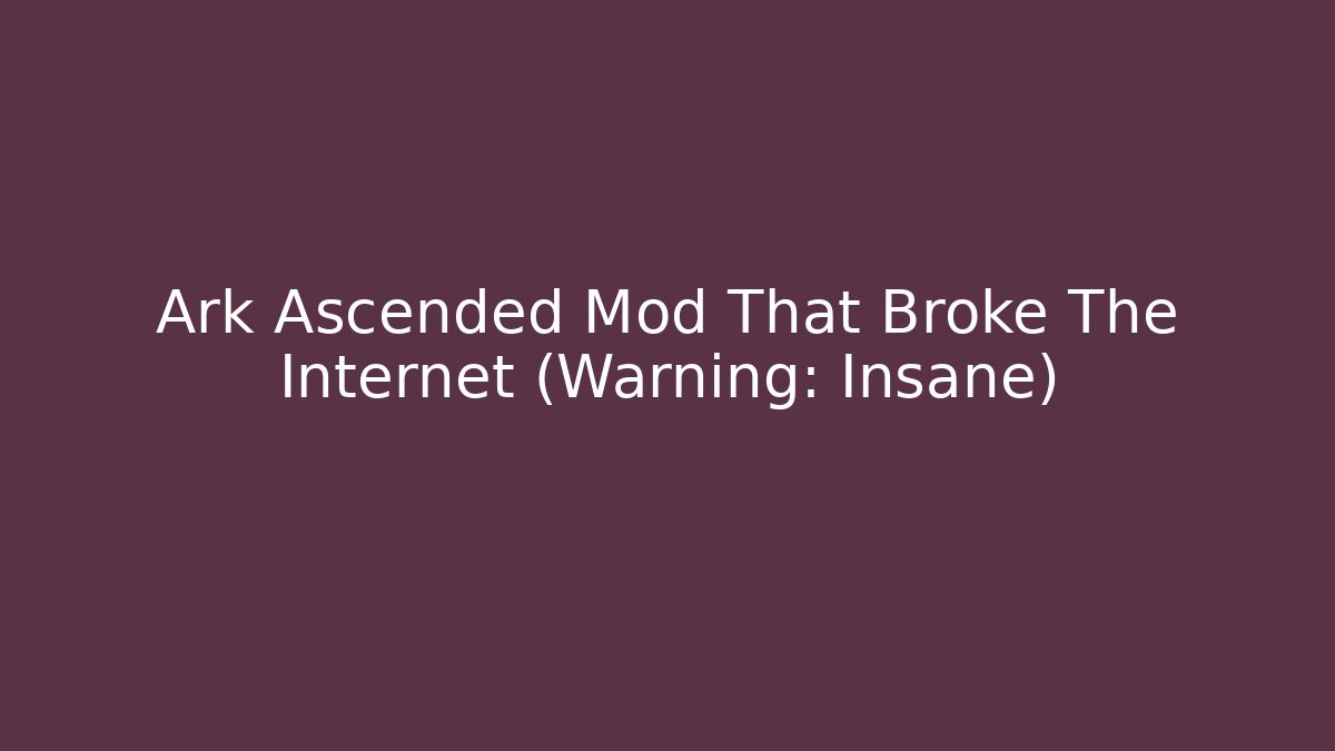 Ark Ascended Mod That Broke The Internet (Warning: Insane)