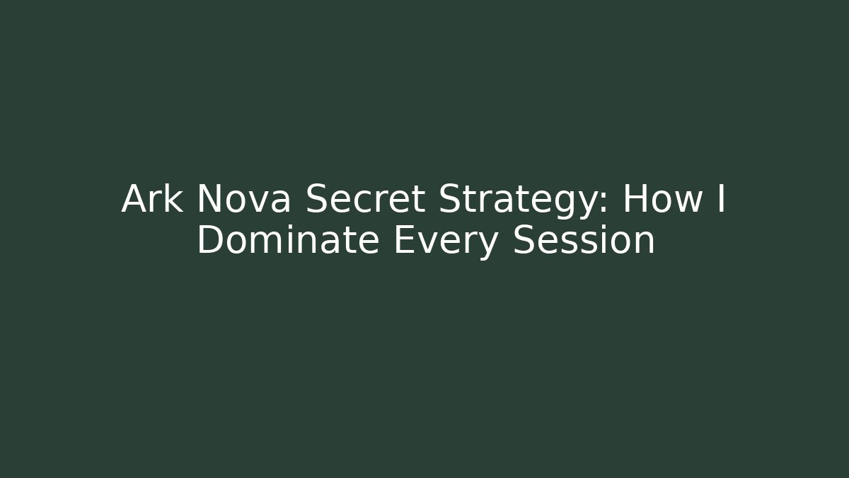 Ark Nova Secret Strategy: How I Dominate Every Session - Método de Aprovação