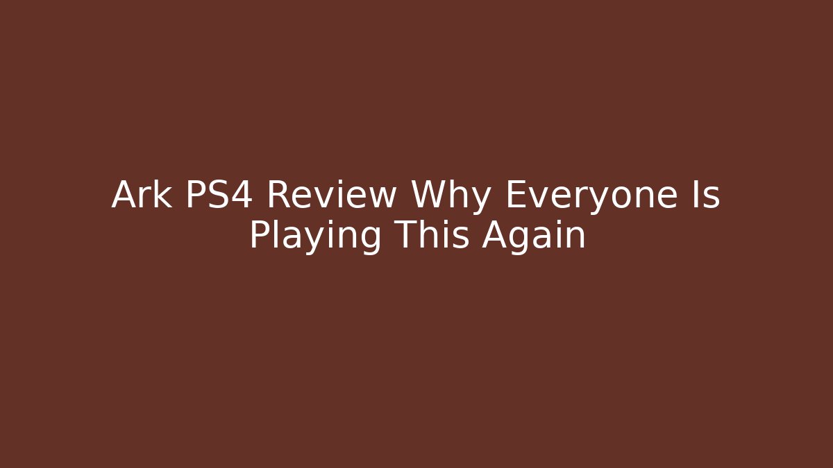 Ark PS4 Review Why Everyone Is Playing This Again