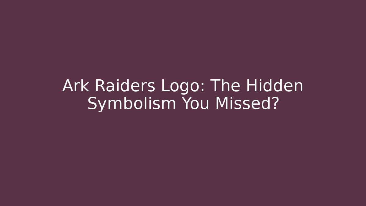 Ark Raiders Logo: The Hidden Symbolism You Missed?