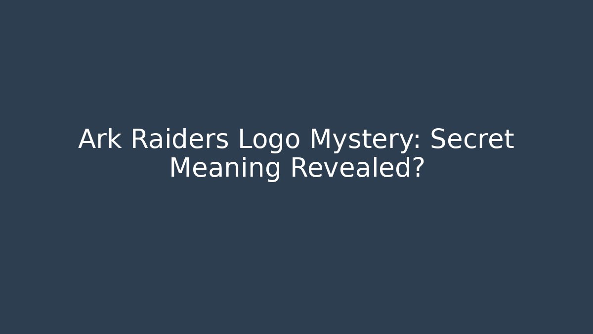 Ark Raiders Logo Mystery: Secret Meaning Revealed?