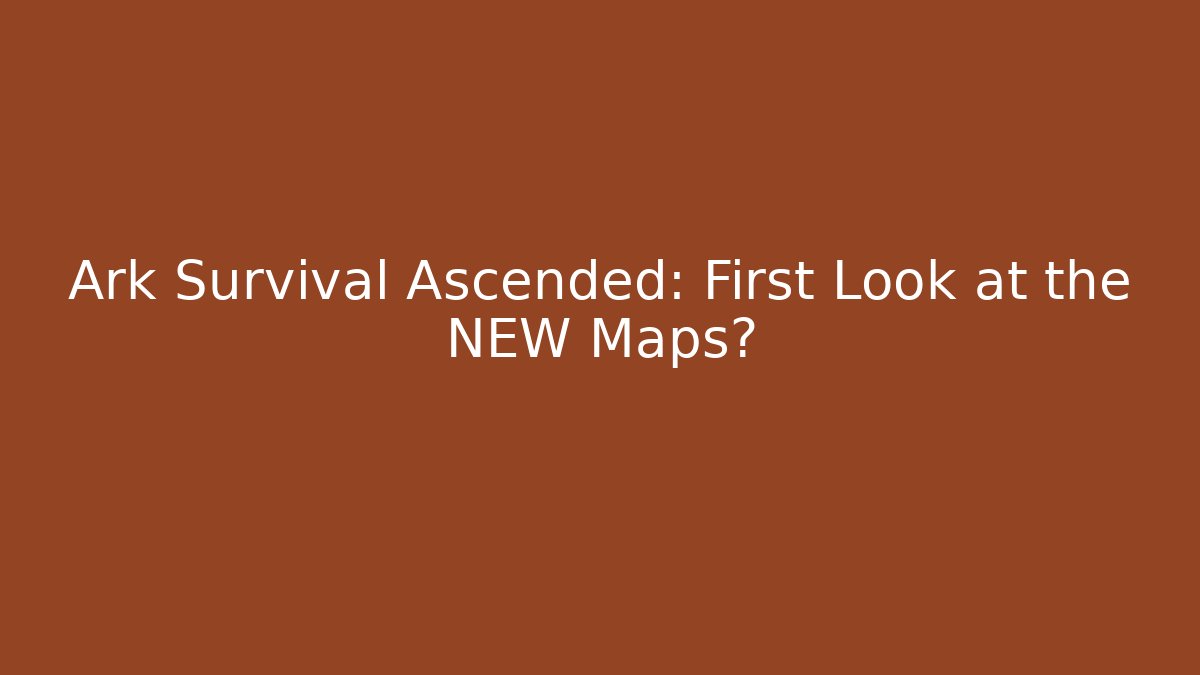 Ark Survival Ascended: First Look at the NEW Maps?