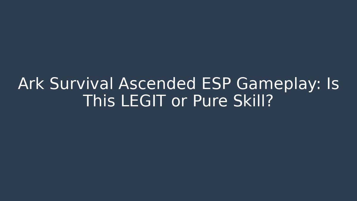 Ark Survival Ascended ESP Gameplay: Is This LEGIT or Pure Skill? - Método de Aprovação