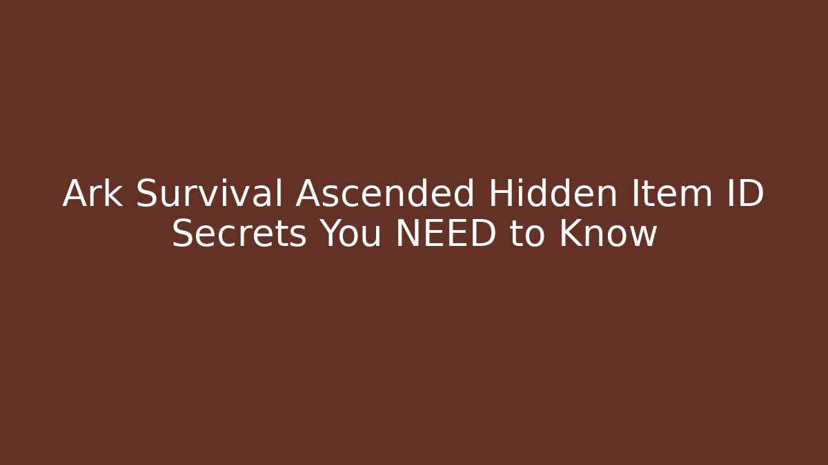 Ark Survival Ascended Hidden Item ID Secrets You NEED to Know