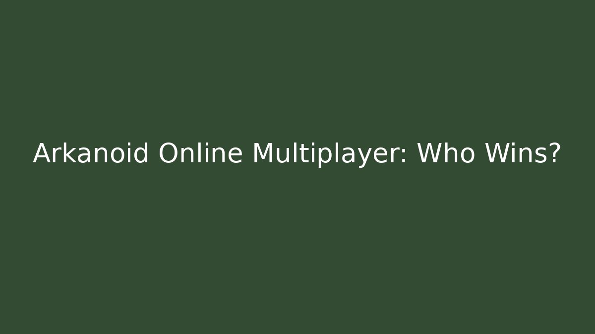 Arkanoid Online Multiplayer: Who Wins?