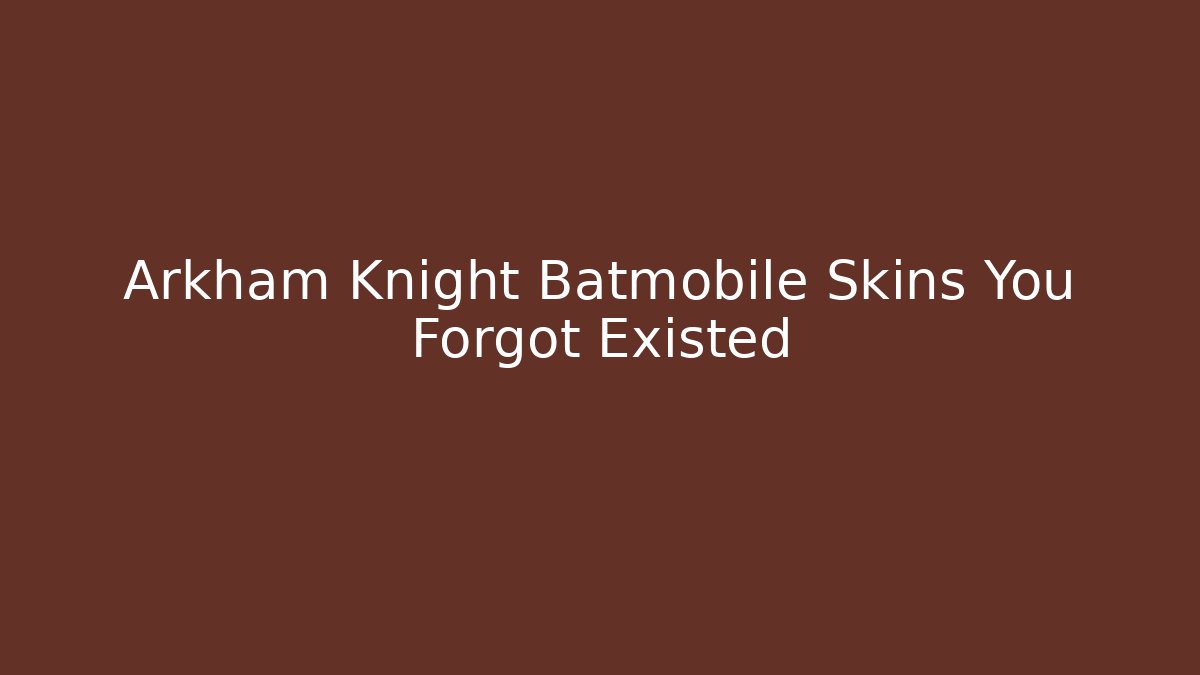 Arkham Knight Batmobile Skins You Forgot Existed