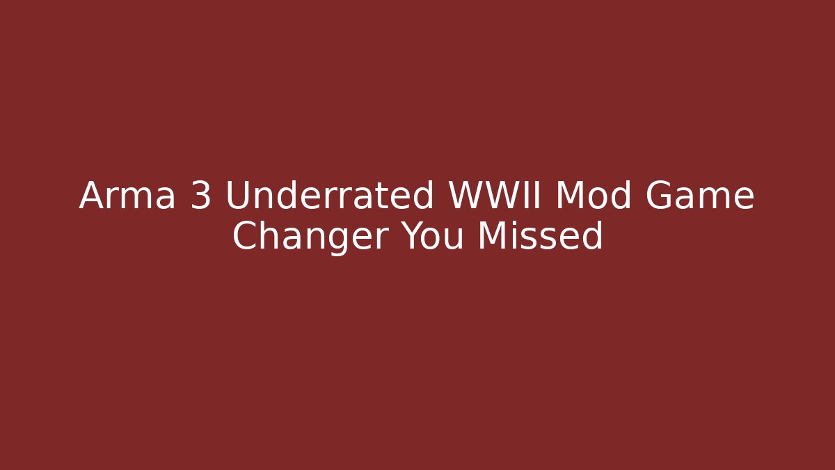 Arma 3 Underrated WWII Mod Game Changer You Missed