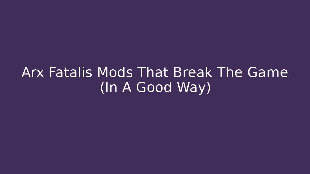 Arx Fatalis Mods That Break The Game (In A Good Way)