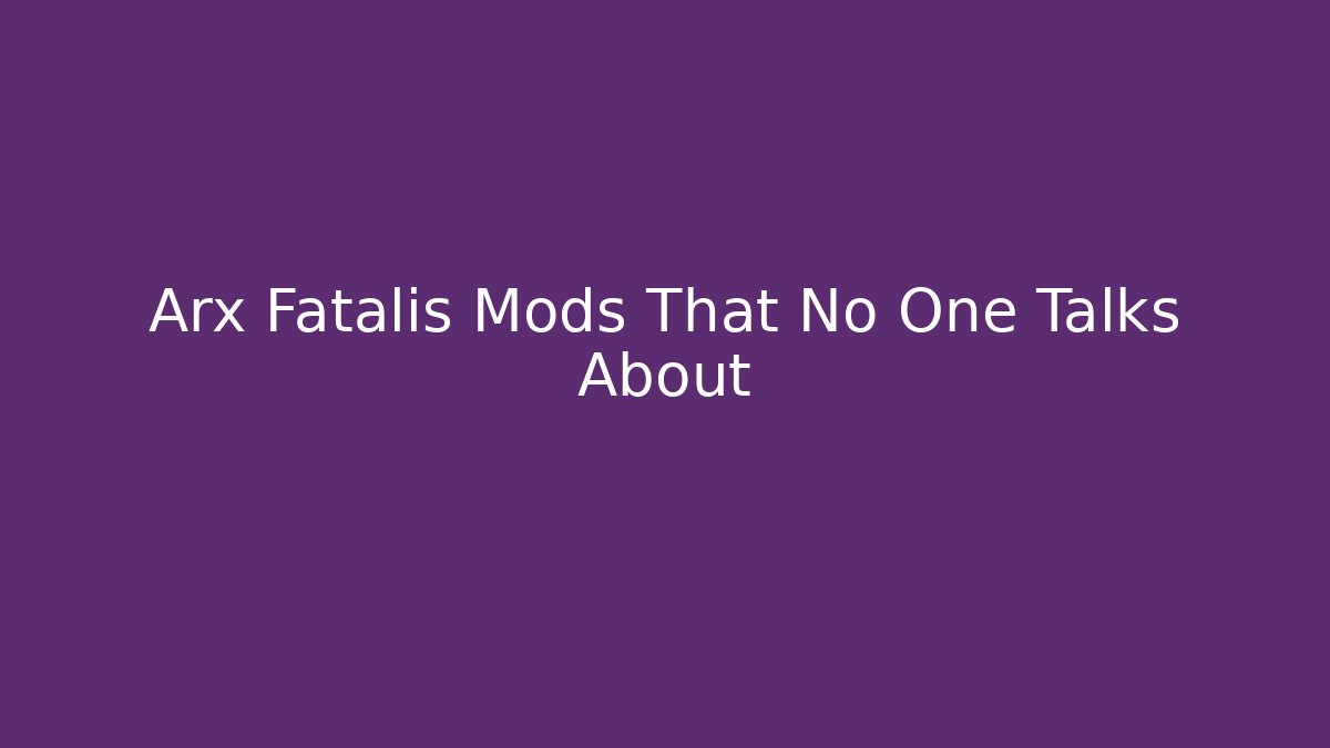 Arx Fatalis Mods That No One Talks About