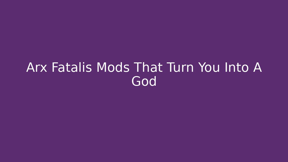 Arx Fatalis Mods That Turn You Into A God