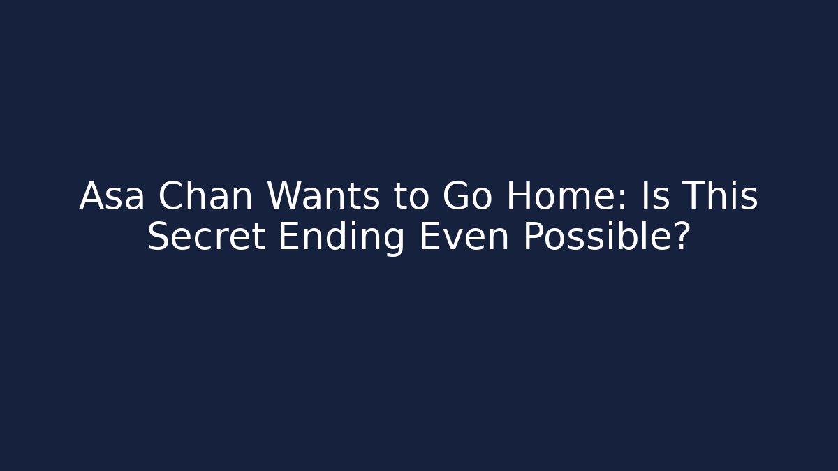 Asa Chan Wants to Go Home: Is This Secret Ending Even Possible?