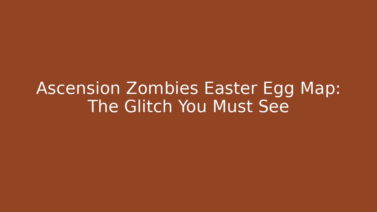 Ascension Zombies Easter Egg Map: The Glitch You Must See