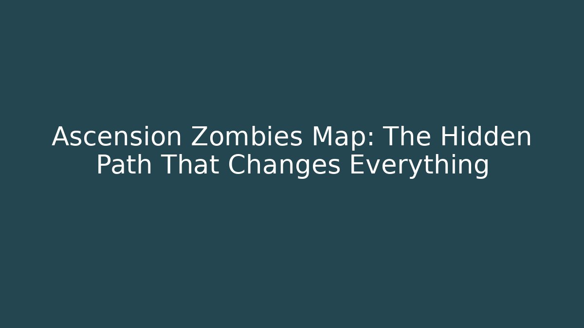 Ascension Zombies Map: The Hidden Path That Changes Everything - Método de Aprovação