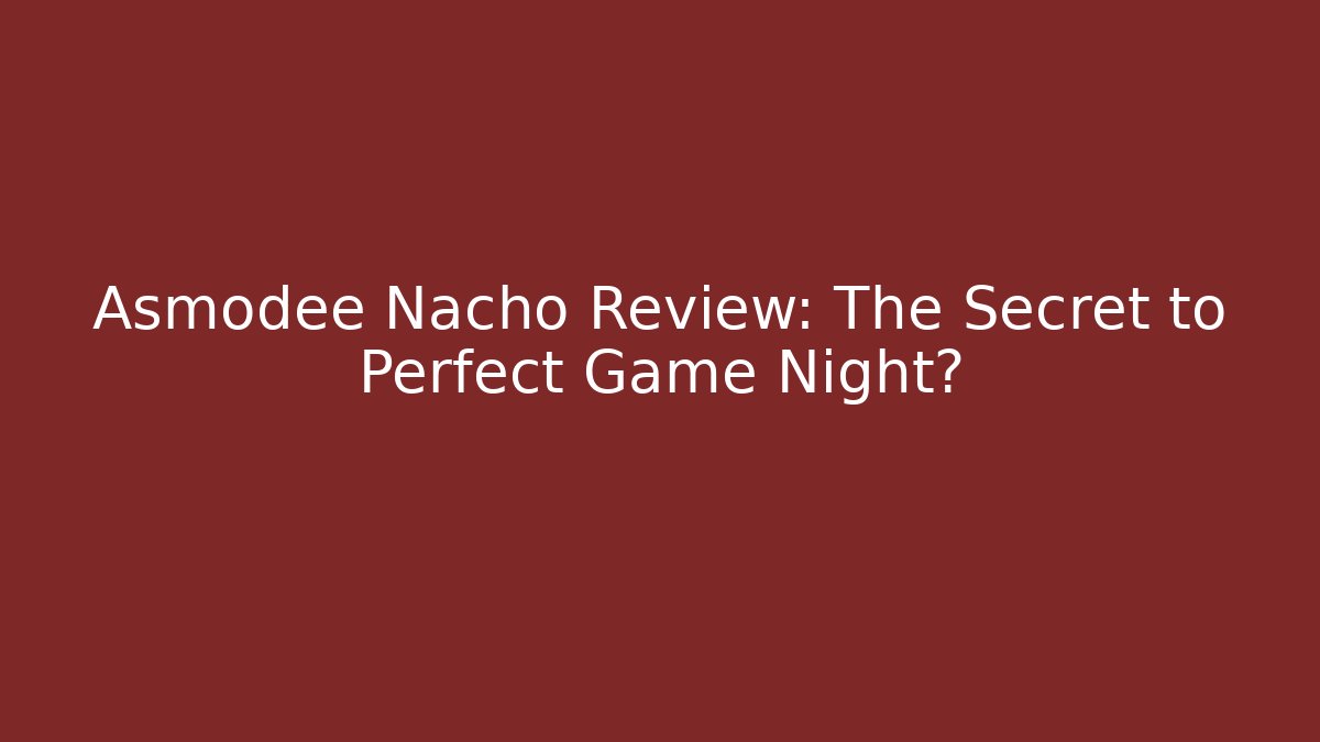 Asmodee Nacho Review: The Secret to Perfect Game Night?