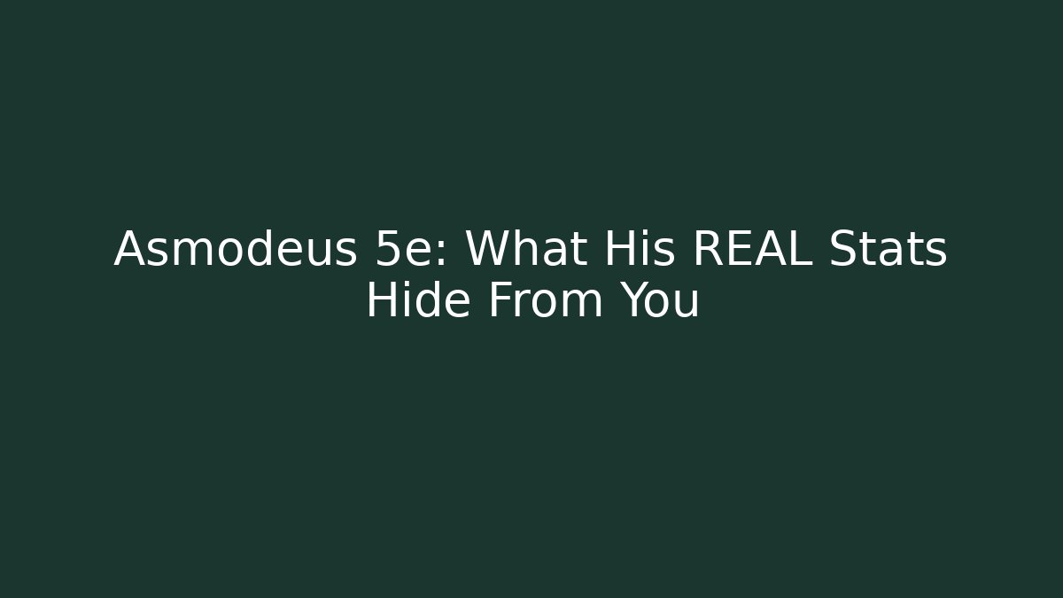 Asmodeus 5e: What His REAL Stats Hide From You