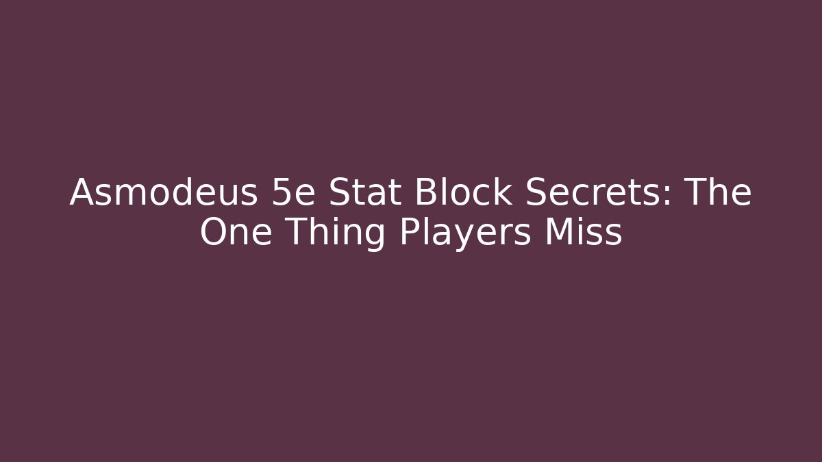 Asmodeus 5e Stat Block Secrets: The One Thing Players Miss