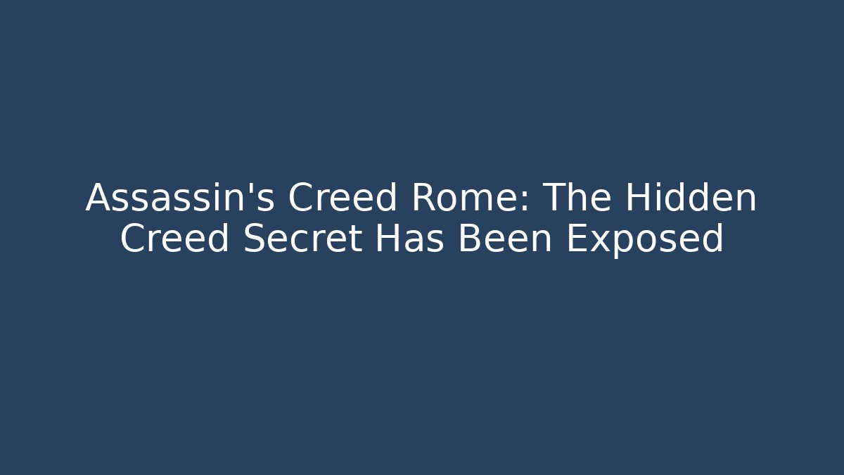 Assassin's Creed Rome: The Hidden Creed Secret Has Been Exposed
