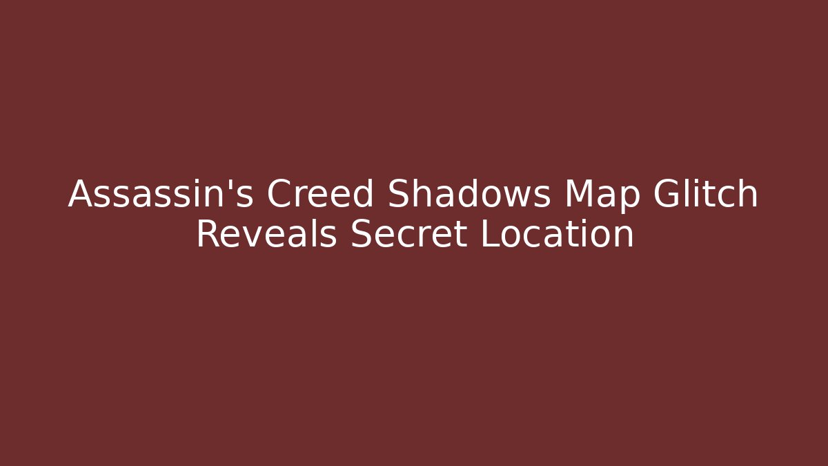 Assassin's Creed Shadows Map Glitch Reveals Secret Location