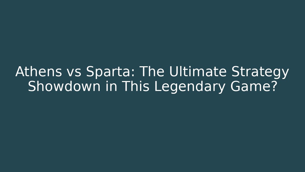 Athens vs Sparta: The Ultimate Strategy Showdown in This Legendary Game? - Método de Aprovação