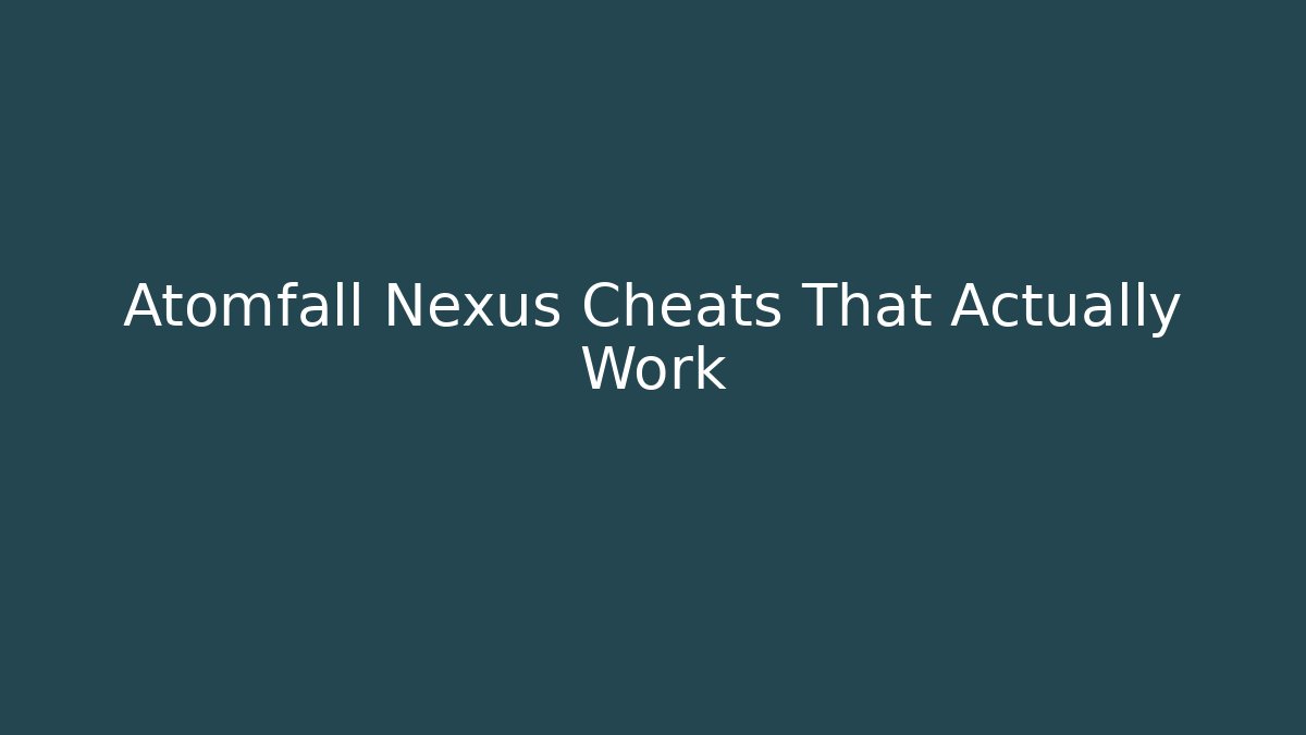 Atomfall Nexus Cheats That Actually Work