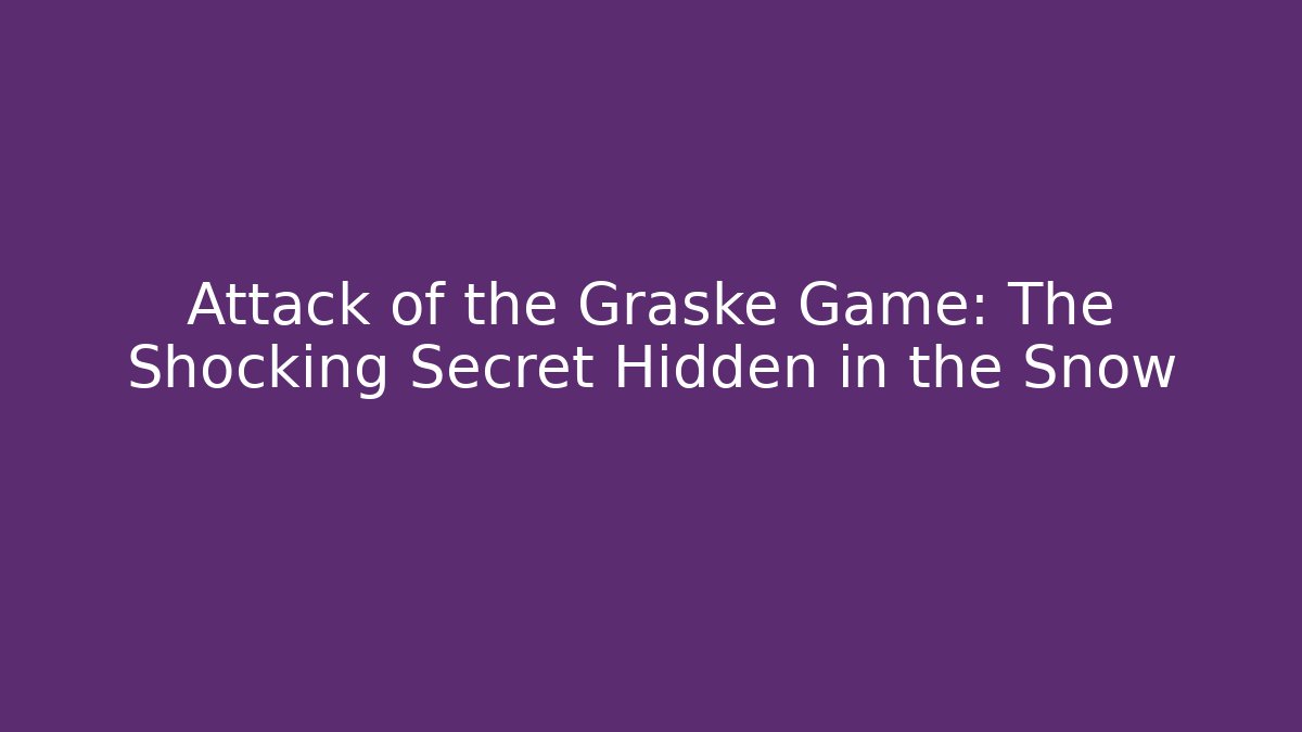 Attack of the Graske Game: The Shocking Secret Hidden in the Snow