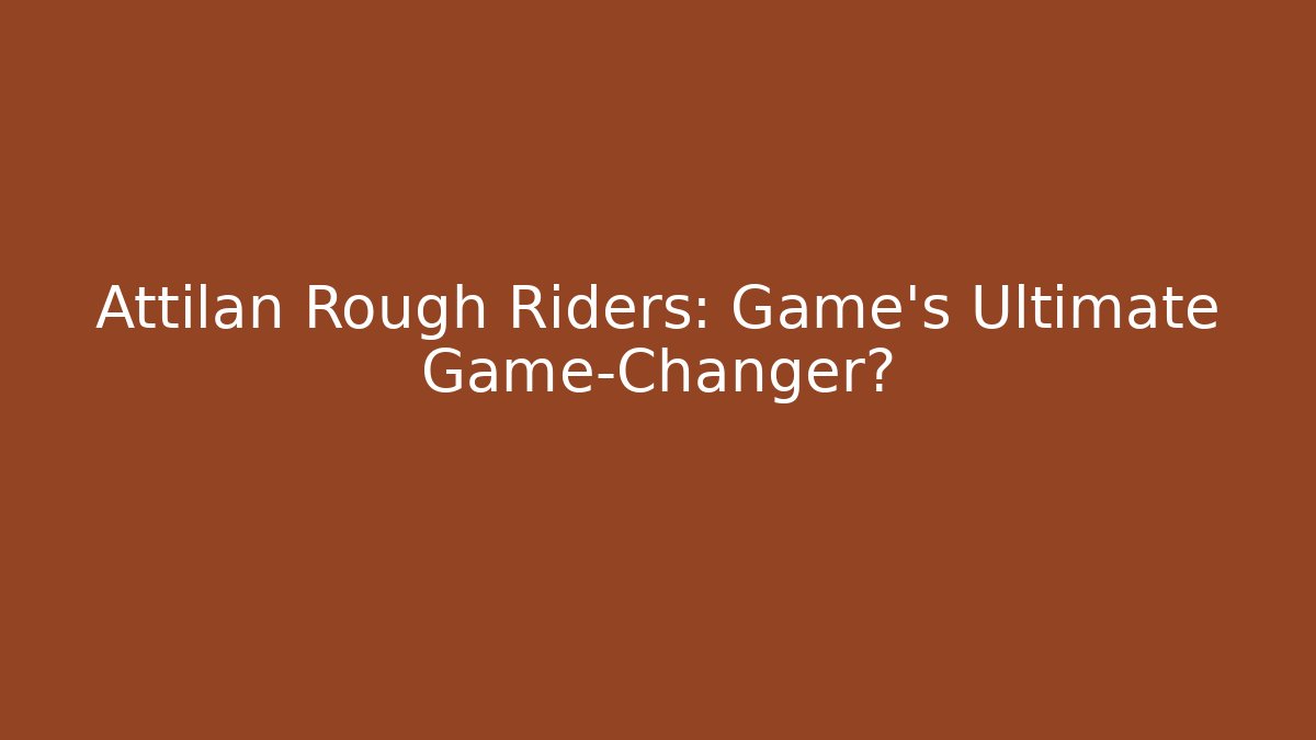 Attilan Rough Riders: Game's Ultimate Game-Changer?