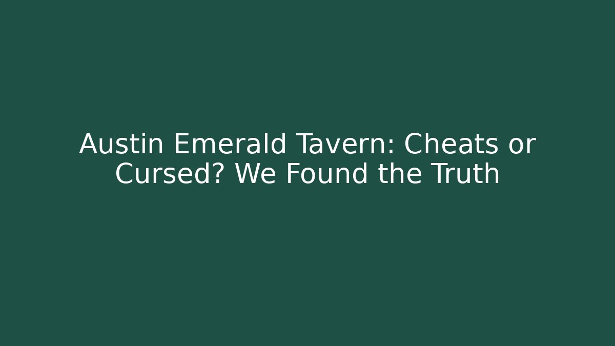 Austin Emerald Tavern: Cheats or Cursed? We Found the Truth