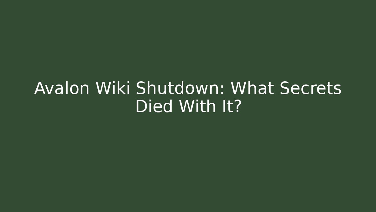 Avalon Wiki Shutdown: What Secrets Died With It?