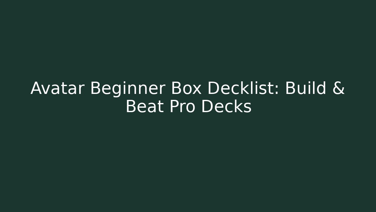 Avatar Beginner Box Decklist: Build & Beat Pro Decks